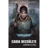 Cadia becs&uuml;lete - Justin D. Hill