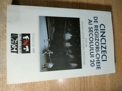 Cincizeci de regizori-cheie ai secolului 20 - Shomit Mitter; Maria Shevtsova (editori), (Editura Unitext, 2010) foto