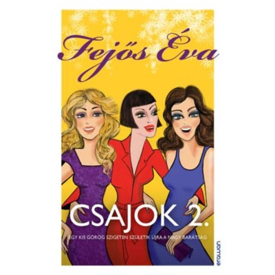 Csajok 2. - Egy kis g&amp;ouml;r&amp;ouml;g szigeten sz&amp;uuml;letik &amp;uacute;jra a nagy bar&amp;aacute;ts&amp;aacute;g - Fejős &amp;Eacute;va foto