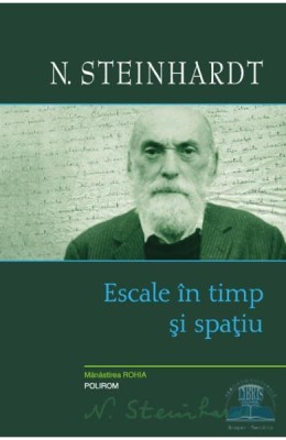 Escale In Timp Si Spatiu, Nicolae Steinhardt - Editura Polirom foto