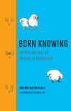 Born Knowing | Giorgio Vallortigara, Claudia Losi