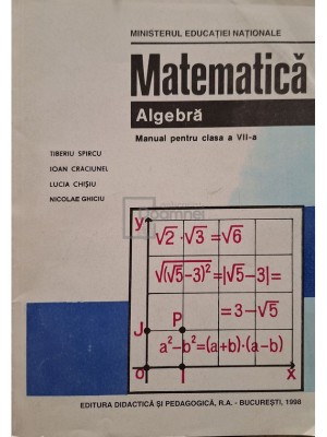 Tiberiu Spircu - Matematica, algebra - Manual pentru clasa a VII-a (Editia: 1998) foto