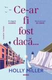 Ce-ar fi fost dacă&hellip; - Holly Miller