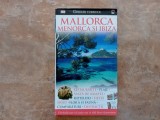MALLORCA, MENORCA SI IBIZA (ghid turistic) - Editura Rao 2008