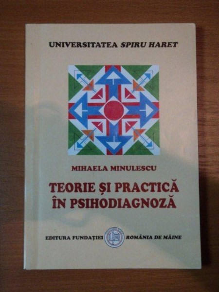 TEORIE SI PRACTICA IN PSIHODIAGNOZA - MIHAELA MINULESCU , 2007