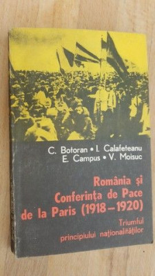 Romania si Conferinta de Pace de la Paris (1918-1920)- C.Botoran, E.Campus foto