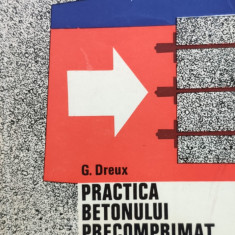 Practica Betonului Precomprimat - G. Dreux ,555957