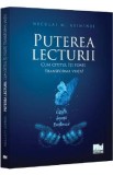 Puterea lecturii. Cum cititul iti poate transforma viata! - Neculai M. Asiminei