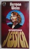 Operatiunea Jessica - Herman Weiss - Carte Horror Beletristica