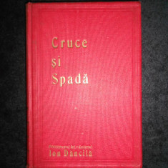 Ion Dancila - Cruce si spada (1932, cu autograful si dedicatia autorului)