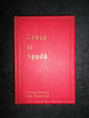 Ion Dancila - Cruce si spada (1932, cu autograful si dedicatia autorului) foto