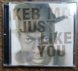 CD Keb&#039; Mo&#039; - Just Like You (1996, Epic) Blues, Editie Originala Europeana - Stare Excelenta