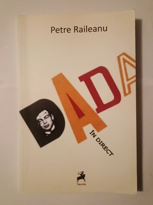 Petre Raileanu - Dada &amp;icirc;n direct, urmat de Tristan Tzara, schiță de portret foto