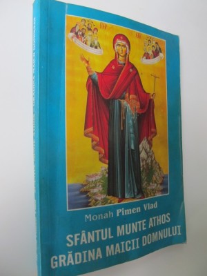Sfantul Munte Athos gradina Maicii Domnului - Monah Pimen Vlad foto