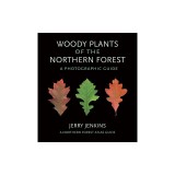 Woody Plants of the Northern Forest: A Photographic Guide