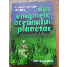 Din Enigmele Oceanului Planetar - M. Gheorghe Andries ,527393