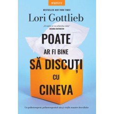 Poate Ar Fi Bine Sa Discuti Cu Cineva. Lori Gottlieb