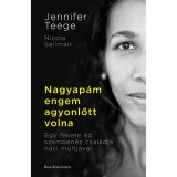 Nagyap&aacute;m engem agyonlőtt volna - Egy fekete nő szemben&eacute;z csal&aacute;dja n&aacute;ci m&uacute;ltj&aacute;val - Nikola Sellmair