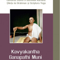 Sri ramana gita cantarea sfanta a domnului ramana stiinta lui brahman si scriptura yoga - kavyakantha ganapathi muni carte