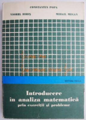 Introducere in analiza matematica prin exercitii si probleme &amp;ndash; Constantin Popa foto