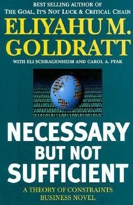 Necessary But Not Sufficient: A Theory of Constraints Business Novel