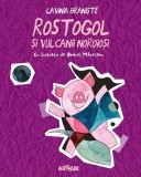 Rostogol si vulcanii noroiosi - Lavinia Braniste