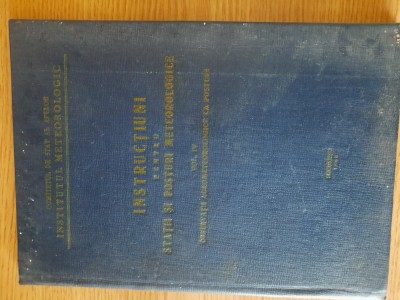 INSTRUCTIUNI PENTRU STATII SI POSTURI METEOROLOGICE (Volumul IV) foto