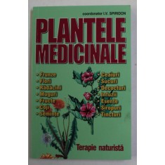 PLANTELE MEDICINALE - TERAPIE NATURISTA , coordonator I.V. SPIRIDON , ANII &#039;2000