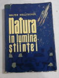 NATURA IN LUMINA STIINTEI - WALTER HOLLITSCHER