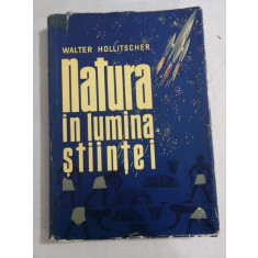 NATURA IN LUMINA STIINTEI - WALTER HOLLITSCHER