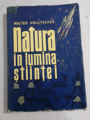 NATURA IN LUMINA STIINTEI - WALTER HOLLITSCHER foto