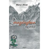 A mag&aacute;nyban egyed&uuml;l - Mary J. River