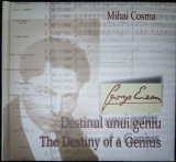 Mihai Cosma - George Enescu - Destinul Unui Geniu = The Destiny Of A Genius, CDr