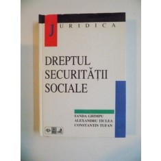 DREPTUL SECURITATII SOCIALE de SANDA GHIMPU , ALEXANDRU TICLEA , CONSTANTIN TUFAN , 1998