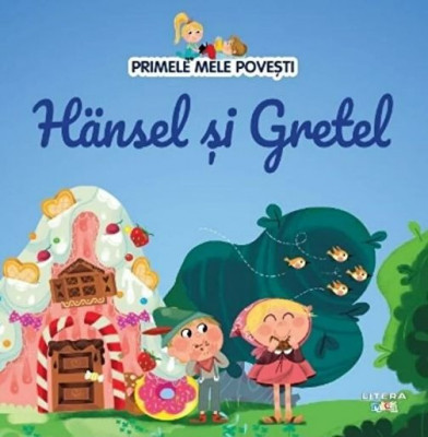 Hansel si Gretel. Primele mele povesti foto