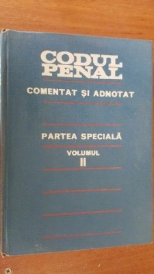 Codul penal comentat si adnotat. Partea speciala col.2- T.Vasiliu, D.Pavel, G.Antoniu foto