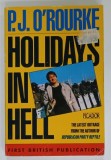 HOLIDAYS IN HELL by P.J. O 'ROURKE, 1988 , PREZINTA MICI DESENE PE PAGINA DE TITLU *