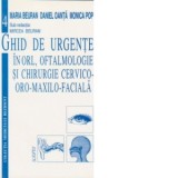 Ghid de urgente in ORL, Oftalmologie si chirurgie cervico-oro-maxilo-faciala - Maria Beuran, Daniel Oanta, Monica Pop