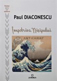 Impotriva Nisipului, Paul Diaconescu, Junimea, 2018, 212 pagini, brosata, stare foarte buna