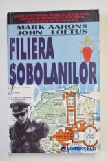 FILIERA SOBOLANILOR de MARK AARONS , JOHN LOFTUS , 1991, * PREZINTA SUBLINIERI SI INSEMNARI