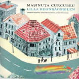 Cumpara ieftin Masinuta Curcubeu - Lilla Regnbagsbilen | Sinziana Popescu, Arina Stoenescu , Irina Maria Iliescu, Pionier Press
