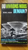 Michel Ragon - O&ugrave; vivrons-nous demain? (1963) arhitectura futurista utopica RARA