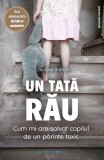 Un tată rău. Cum mi-am salvat copilul de un părinte toxic - Paperback brosat - Caroline Br&eacute;hat - Philobia