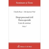 Drept procesual civil. Partea speciala. Caiet de seminar. Editia 7 - Alin Speriusi-Vlad, Claudia Rosu