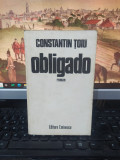Constantin Țoiu, Obligado, roman, Editura Eminescu, București 1984, 113