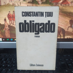 Constantin Țoiu, Obligado, roman, Editura Eminescu, București 1984, 113