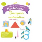Atelier de jocuri si activitati Montessori 3-6 ani. Descopera matematica - Larousse
