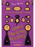 Cumpara ieftin Vremea Vrajitoarei Niciodata. Seria Cronicile Domnisoarei Poimaine. Volumul 1/Adina Rosetti