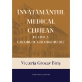 Invatamantul medical clujean in epoca Gheorghe Gheorghiu-Dej - Victoria Grozav Biris