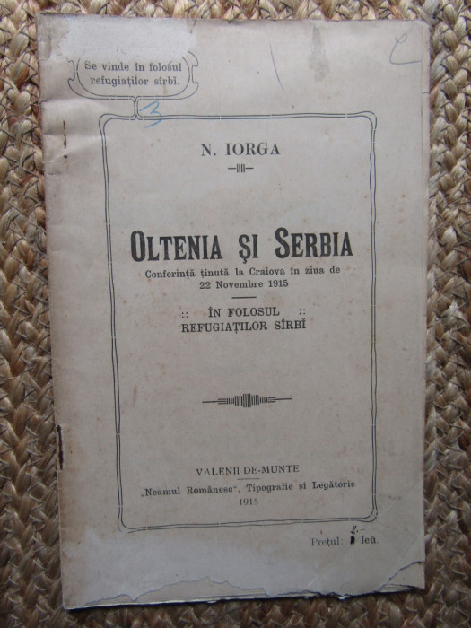 OLTENIA SI SERBIA. IN FOLOSUL REFUGIATILOR SARBI de N. IORGA 1915
